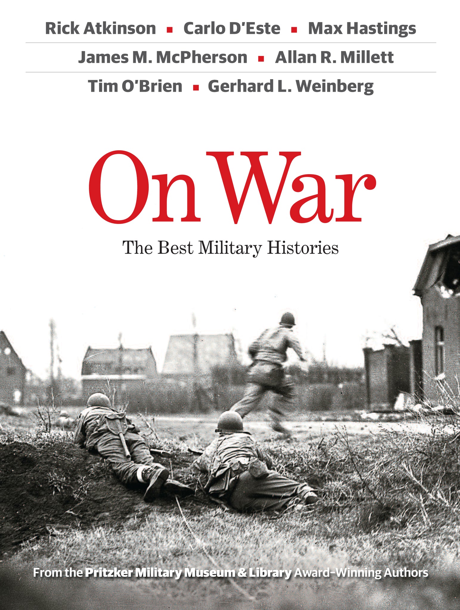 On War: The Best Military Histories by  Rick Atkinson, Carlo D'Este, Max Hastings, James McPeherson, Allan Millet, Tim O'Brien, and Gerhard Weinberg