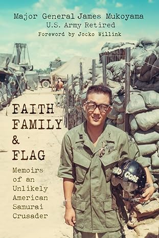 Faith, Family & Flag: Memoirs of an Unlikely American Samurai Crusader