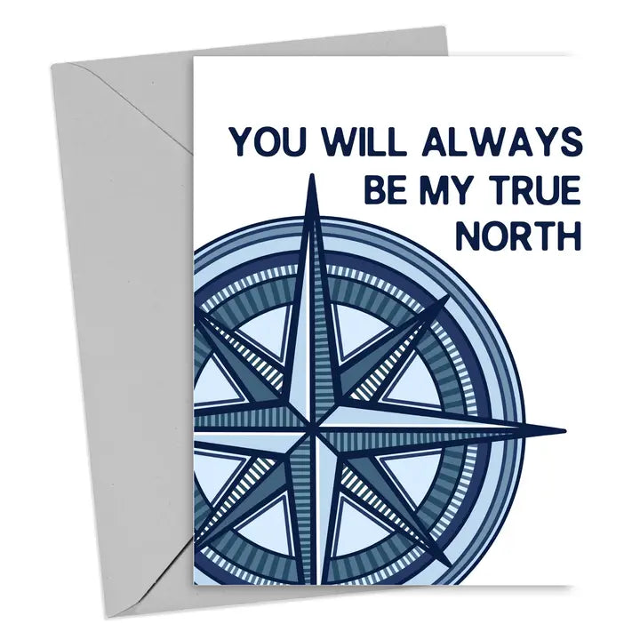 You Will Always Be My True North Card