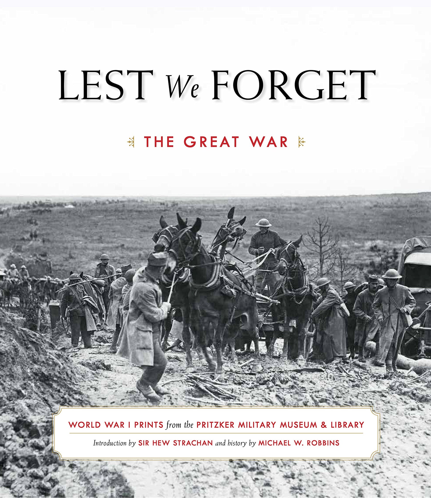 Lest We Forget: The Great War by  Dr. Michael W. Robbins